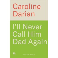 I'll Never Call Him Dad Again: By the daughter of Dominique and Gisele Pelicot: Turning our family trauma of Chemical Submission into a collective fight