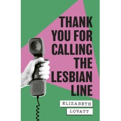 Thank You For Calling the Lesbian Line: A Hidden History of Queer Women