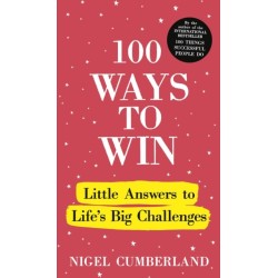 100 Ways to Win: Little Answers to Life’s Big Challenges