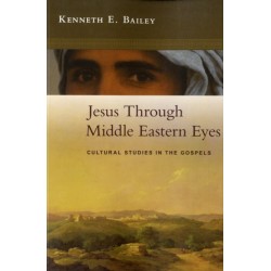 Jesus Through Middle Eastern Eyes: Cultural Studies In The Gospels