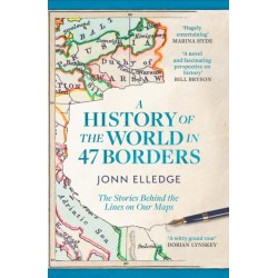 A History of the World in 47 Borders: The Sunday Times -1 Bestseller