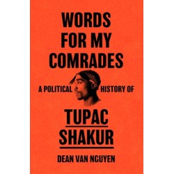 Words for My Comrades: A Political History of Tupac Shakur