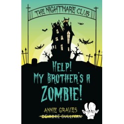 The Nightmare Club: Help! My Brother's a Zombie