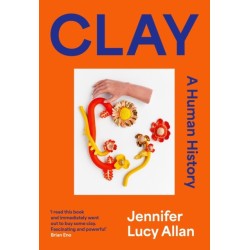 Clay: A Human History