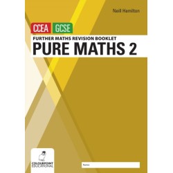 Further Mathematics Revision Booklet for CCEA GCSE: Pure Maths 2: Further Mathematics Revision Booklet for Ccea GCSE