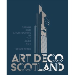 Art Deco Scotland: Design and Architecture in the Jazz Age