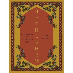 Bethlehem: A Celebration of Palestinian Food