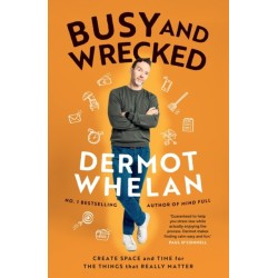 Busy and Wrecked: Create space and energy for the people and things that really matter
