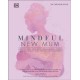 Mindful New Mum: A Mind-Body Approach to the Highs and Lows of Motherhood