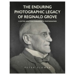 The Enduring Photographic Legacy of Reginald Grove: A Gifted Amateur Stereoscopic Photographer