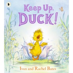Keep Up, Duck!: A timeless and cute new classic about a crafty little duckling, perfect for springtime reading for 3, 4, 5, 6 year olds