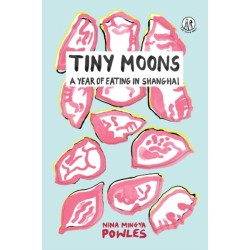 Tiny Moons: A Year of Eating in Shanghai