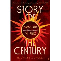 Story of the Century: Wagner and the creation of The Ring
