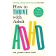 How to Thrive with Adult ADHD: 7 Pillars for Focus, Productivity and Balance