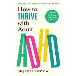 How to Thrive with Adult ADHD: 7 Pillars for Focus, Productivity and Balance