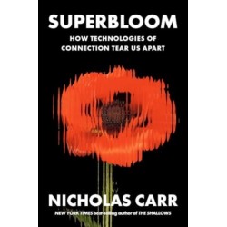 Superbloom: How Technologies of Connection Tear Us Apart