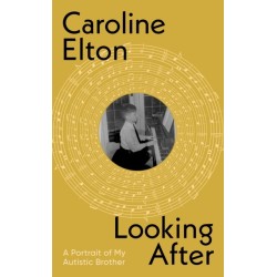 Looking After: A Portrait of My Autistic Brother