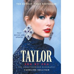 Taylor Swift: Era by Era: The Unauthorized Biography (THE SUNDAY TIMES BESTSELLER)