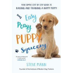 Easy Peasy Puppy Squeezy: The UK's No.1 Dog Training Book – How to Raise the Perfect Puppy