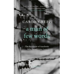 A Man of Few Words: The Bricklayer of Auschwitz Who Saved Primo Levi