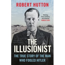 The Illusionist: The True Story of the Man Who Fooled Hitler