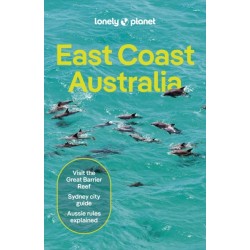 Lonely Planet East Coast Australia: Detailed Itineraries | Travel Like a Local | Insider Tips | Covers Sydney & New South Wales, Melbourne & Victoria, Queensland, Outback Australia and more