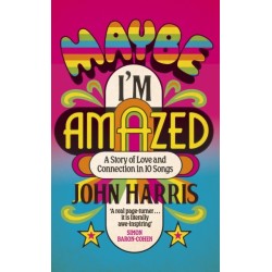 Maybe I'm Amazed: A Story of Love and Connection in Ten Songs: A BBC RADIO 4 BOOK OF THE WEEK