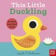 This Little Duckling: A Touch and Feel Book