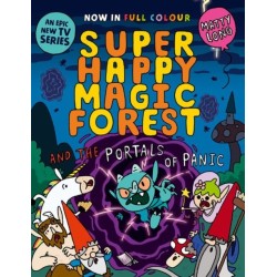 Super Happy Magic Forest and the Portals of Panic: NOW IN COLOUR!