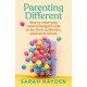 Parenting Different: How to raise your neurodivergent kids to be their authentic, awesome selves