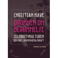 Drømmen om berømmelse. Celebritykulturen - den nye sammenhængskraft