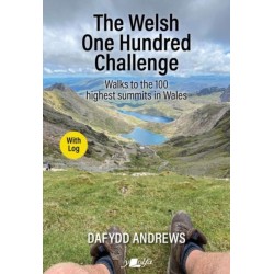 The Welsh One Hundred Challenge: Walks to the 100 Highest Peaks in Wales - WITH LOG