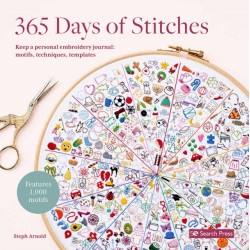365 Days of Stitches: Keep a Personal Embroidery Journal: Motifs, Techniques, Templates- Features 1,000 Motifs