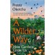 A Wilder Way: How Gardens Grow Us