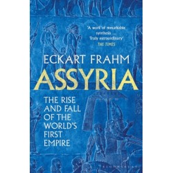 Assyria: The Rise and Fall of the World's First Empire