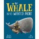 The Whale Who Wanted More: From The World of Rachel Bright & Jim Field