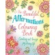 The Beautiful Affirmations Colouring Book: Over 45 Designs