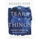 The Tears of Things: Prophetic Wisdom for an Age of Outrage