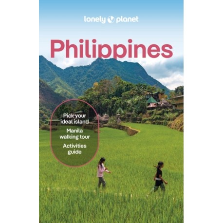 Lonely Planet Philippines: Detailed Itineraries | Travel Like a Local | Insider Tips | Covers Manila, North Luzon, Boracay & Western Visayas and more