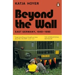 Beyond the Wall: East Germany, 1949-1990
