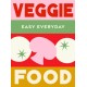 Veggie Food: 180 simple triple-tested recipes