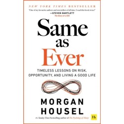 Same as Ever: Timeless Lessons on Risk, Opportunity and Living a Good Life