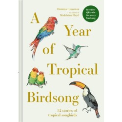 A Year of Tropical Birdsong: 52 Stories of Tropical Songbirds