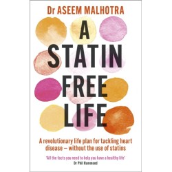 A Statin-Free Life: A revolutionary life plan for tackling heart disease – without the use of statins