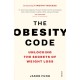 The Obesity Code: the bestselling guide to unlocking the secrets of weight loss