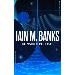 Consider Phlebas: A space opera of stunning power and awesome imagination from the modern master of SF
