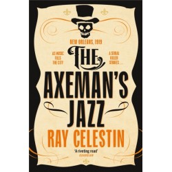 The Axeman's Jazz: The Award-Winning Historical Crime Thriller Set in Mafia-Run New Orleans