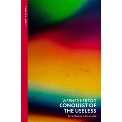 Conquest of the Useless: Fever Dreams in the Jungle