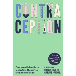 Contraception: From the experts at The Lowdown: Your essential guide to separating the myths from the medicine