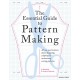 The Essential Guide to Pattern Making: All You Need to Know About Designing, Adapting and Customizing Sewing Patterns